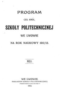 Program Ces. Król. Szkoły Politechnicznej we Lwowie na rok naukowy 1912/13 : XLI.