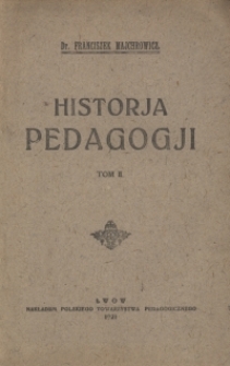 Historja pedagogji : dla użytku seminarjów nauczycielskich i nauki prywatnej. T. 2