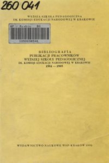Bibliografia publikacji pracowników Wyższej Szkoły Pedagogicznej im. Komisji Edukacji Narodowej w Krakowie : 1981-1985. T. 5