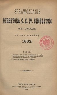 Sprawozdanie Dyrektora C. K. IV Gimnazyum we Lwowie za rok szkolny 1882