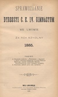 Sprawozdanie Dyrekcyi C. K. IV. Gimnazyum we Lwowie za rok szkolny 1885