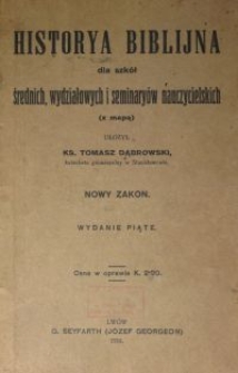 Historya biblijna dla szkół średnich, wydziałowych i seminaryów nauczycielskich : (z mapą) : Nowy Zakon