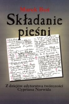 Składanie pieśni : z dziejów edytorstwa twórczości Cypriana Norwida