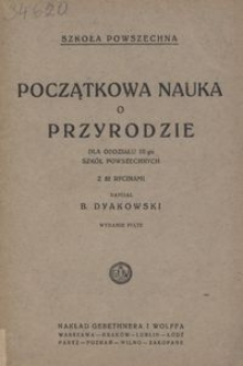 Początkowa nauka o przyrodzie : dla oddziału III-go szkół powszechnych : z 52 rycinami