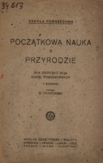 Początkowa nauka o przyrodzie : dla oddziału III-go szkół powszechnych : z rycinami