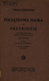 Początkowa nauka o przyrodzie : dla oddziału III-go szkół powszechnych : z 52 rycinami