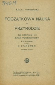 Początkowa nauka o przyrodzie : dla oddziału I i II szkół powszechnych z 64 rycinami