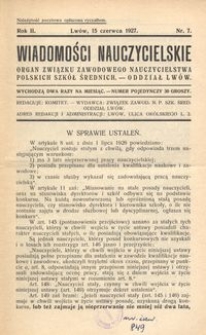 Wiadomości Nauczycielskie : organ Związku Zawodowego Nauczycielstwa Polskich Szkół Średnich. Oddział Lwów. R. 2, Nr 7