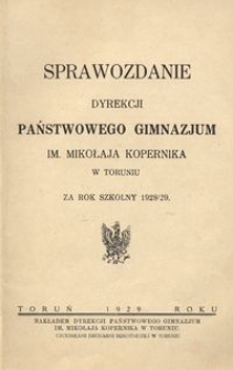 Sprawozdanie Dyrekcji Państwowego Gimnazjum im. Mikołaja Kopernika w Toruniu : za rok szkolny 1928/29