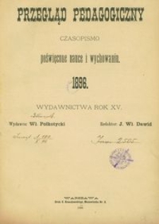 Przegląd Pedagogiczny : czasopismo poświęcone wychowaniu szkolnemu i domowemu. [Rok 1896]. R. 15, Nr 1