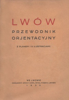 Lwów : przewodnik orjentacyjny : z planem i 8 ilustracjami