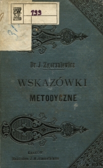 Wskazówki metodyczne jak uczyć należy rachunków w szkołach ludowych pospolitych : dla użytku kandydatów i kandydatek Seminaryów nauczycielskich tudzież dla nauczycieli i nauczycielek sposobiących się do egzaminu kwalifikacyjnego