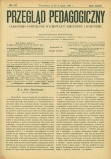 Przegląd Pedagogiczny : czasopismo poświęcone wychowaniu szkolnemu i domowemu. [Rok 1904]. R. 23, Nr 10