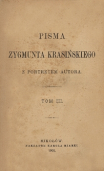 Pisma Zygmunta Krasińskiego : z portretem autora. T. 3