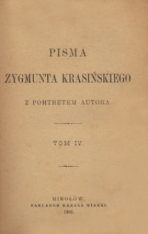 Pisma Zygmunta Krasińskiego : z portretem autora. T. 4