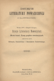 Dzieje literatury powszechnej z illustracyami. T. 4. Cz. 2, Dzieje literatury nowożytnej - okres trzeci : czasy prądów rewolucyjnych