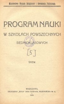 Program nauki w szkołach powszechnych siedmioklasowych : śpiew / Ministerstwo Wyznań Religijnych i Oświecenia Publicznego