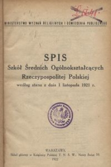 Spis szkół średnich ogólnokształcących Rzeczypospolitej Polskiej : według stanu z dnia 1 listopada 1921 / Ministerstwo Wyznań Religijnych i Oświecenia Publicznego