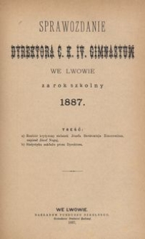 Sprawozdanie Dyrektora C. K. IV. Gimnazyum we Lwowie za rok szkolny 1887