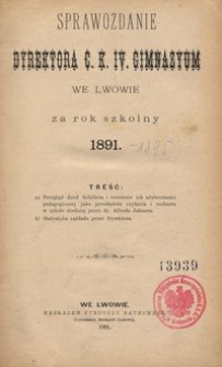 Sprawozdanie Dyrektora C. K. IV. Gimnazyum we Lwowie za rok szkolny 1891