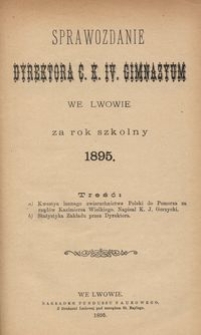 Sprawozdanie Dyrektora C. K. IV. Gimnazyum we Lwowie za rok szkolny 1895