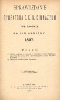 Sprawozdanie Dyrektora C. K. IV. Gimnazyum we Lwowie za rok szkolny 1897
