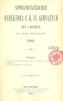 Sprawozdanie Dyrektora C. K. IV. Gimnazyum we Lwowie za rok szkolny 1901