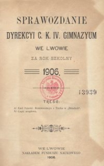 Sprawozdanie Dyrekcyi C. K. IV. Gimnazyum we Lwowie za rok szkolny 1906