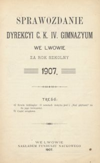 Sprawozdanie Dyrekcyi C. K. IV. Gimnazyum we Lwowie za rok szkolny 1907