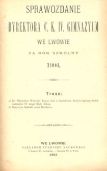 Sprawozdanie Dyrektora C. K. IV. Gimnazyum we Lwowie za rok szkolny 1903
