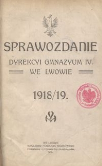 Sprawozdanie Dyrekcyi Gimnazyum IV. we Lwowie : 1918/19