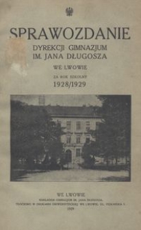 Sprawozdanie Dyrekcji Gimnazjum im. Jana Długosza we Lwowie za rok szkolny 1928/1929