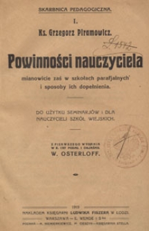 Powinności nauczyciela : mianowicie zaś w szkołach parafjalnych i sposoby ich dopełniania