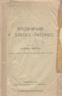 Wychowanie w szkole średniej / napisał Kazimierz Missona