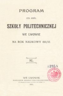 Program Ces. Król. Szkoły Politechnicznej we Lwowie na rok naukowy 1911/12 : XL.