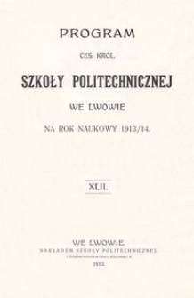 Program Ces. Król. Szkoły Politechnicznej we Lwowie na rok naukowy 1913/14 : XLII.