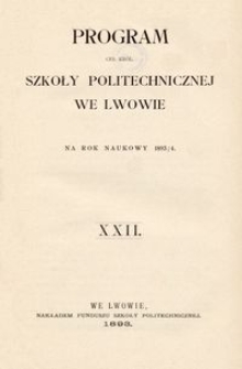 Program Ces. Król. Szkoły Politechnicznej we Lwowie na rok naukowy 1893/4 : XXII.