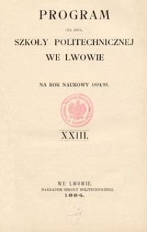 Program Ces. Król. Szkoły Politechnicznej we Lwowie na rok naukowy 1894/95 : XXIII.