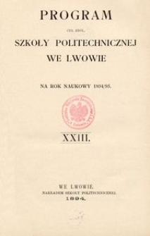 Program Ces. Król. Szkoły Politechnicznej we Lwowie na rok naukowy 1894/95 : XXIII.