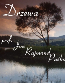 Drzewa : prezentacja zdjęć z kolekcji prof. Jana Rajmunda Paśki