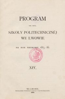 Program Ces. Król. Szkoły Politechnicznéj we Lwowie na rok naukowy 1885-86 : XIV.