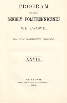 Program Ces. Król. Szkoły Politechnicznej we Lwowie na rok naukowy 1899/1900 : XXVIII.