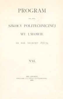 Program Ces. Król. Szkoły Politechnicznéj we Lwowie na rok naukowy 1878/79 : VII.