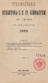 Sprawozdanie Dyrektora C. K. IV. Gimnazyum we Lwowie za rok szkolny 1886