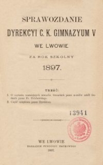 Sprawozdanie Dyrekcyi C. K. Gimnazyum V we Lwowie za rok szkolny 1897