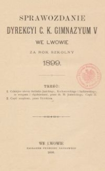 Sprawozdanie Dyrekcyi C. K. Gimnazyum V we Lwowie za rok szkolny 1899