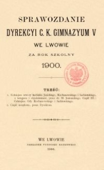 Sprawozdanie Dyrekcyi C. K. Gimnazyum V we Lwowie za rok szkolny 1900