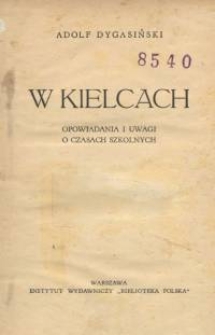 W Kielcach : opowiadania i uwagi o czasach szkolnych