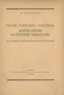 Nowe kierunki i dążenia współczesnej katolickiej pedagogiki : (na tle obrazu chaosu we współczesnym wychowaniu)