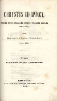 Chrystus cierpiący, według textu Ewangielii świętej wierszem polskim wystawiony